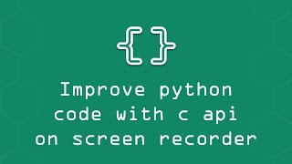 Improve Python code with C API on screen recorder