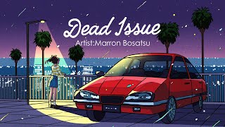 「Dead Issue」マロン菩薩feat初音ミク/「Dead Issue」Mr.Marronbo feat MikuHatsune  / CityPop / SynthWave /