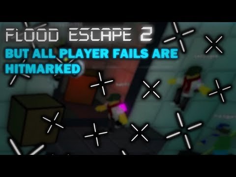 Boonmoon - flood escape 2 but every player fail is hitmarked