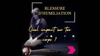 Blessure d'humiliation - Impact sur mon corps