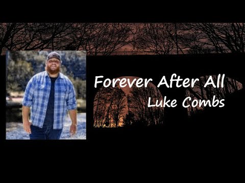 Luke Combs - Forever After All Lyrics - YouTube