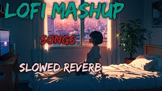 Mind Relax Lofi Song | Mind Relax Lofi Mashup | Mind Fresh Lofi Songs | Slowed and Reverb |lofi song