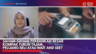 Saham-Saham Perbankan Besar Kompak Turun Tajam, Peluang Beli atau Wait and See? | IDX CHANNEL