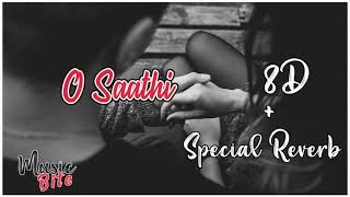 O sathi Special Reverb +8D Song |Singer - Arijit Singh || Musiclovers | Textaudio| Music Bite