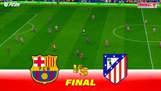 Barcelona vs Atletico Madrid - Copa de Espana 2025 Final | Full Match All Goals | FC 25 Gameplay PC