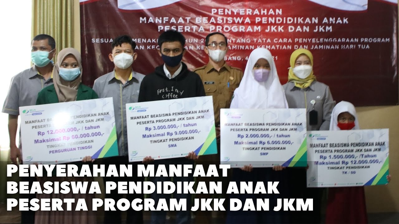 PENYERAHAN MANFAAT BEASISWA PENDIDIKAN ANAK PESERTA PROGRAM JKK DAN JKM ...