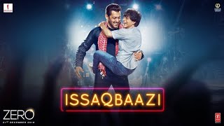 Zero: ISSAQBAAZI Video Song | Shah Rukh Khan, Salman Khan, Anushka Sharma, Katrina Kaif