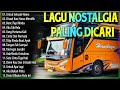 LAGU NOSTALGIA PALING DICARI - LAGU KENANGAN TEMAN PERJALANAN - UNTUK SEBUAH NAMA