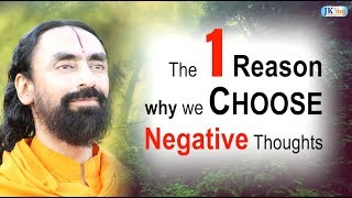 The 1 Reason Why We Choose Negative Thoughts | Swami Mukundananda