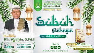 PENGAJIAN MINGGUAN SUBUH BAHAGIA 06 JULI 2024 (HADITS KE 58) #nihayatulhuda  #hadits #pengajian