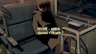 DIVINE - Akela { slowed + reverb } | Prod. by Phenom | ASTERIX