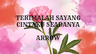 Arrow Terimalah Sayang Cintaku Seadanya lirik