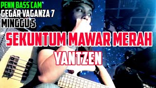 SEKUNTUM MAWAR MERAH   YANTZEN   GEGAR VAGANZA 7 MINGGU 5   BASS CAM