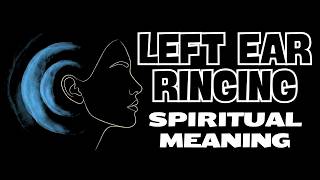 Left Ear Ringing Spiritual Meaning Explained | The Spiritual Parrot