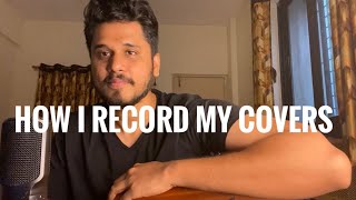 HOW I RECORD MY COVERS | Equipments, Ed Sheeran, Singing. #razikmujawar