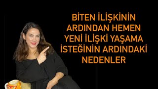 BİTEN İLİŞKİDEN SONRA HEMEN YENİ İLİŞKİ YAŞAMA İSTEĞİNİN ARDINDAKİ NEDENLER