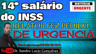 14º SALÁRIO DO INSS - RELATOR FAZ PEDIDO DE URGÊNCIA  PARA VOTAÇÃO.