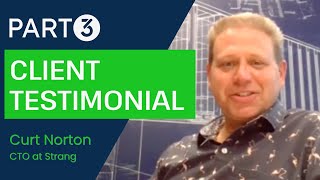 Part3 Client Testimonial - Curt Norton, CTO at Strang