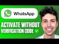How to Activate WhatsApp Without Verification Code (Easy Guide 2026)