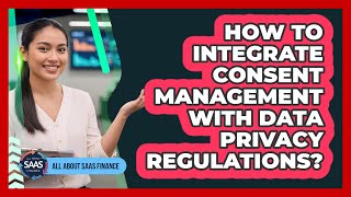 How To Integrate Consent Management With Data Privacy Regulations?