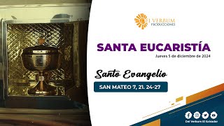 Santa Eucaristía y Adoración Eucarística | 05 de diciembre 2024