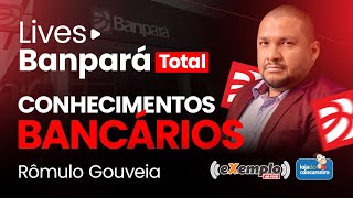 LIVE 05 - Banpará - Conhecimentos Bancários - Romulo Gouveia