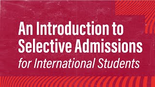 An Introduction to Selective Admissions for International Students 2023