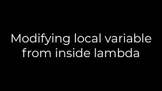 Java :Modifying local variable from inside lambda(5solution)