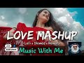 Love Mashup | #love #lovesong #musicvideo #lofi #bollywood #arijitsingh #lofesongs #mashup