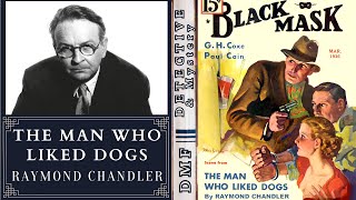 The Man Who Liked Dogs by Raymond Chandler | Philip Marlowe