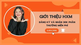 Review HXM nền tảng kiếm tiền uy tín đăng ký nhận ngay 30k miễn phí!