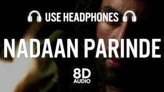 NADAAN PARINDE (8D AUDIO) | Rockstar | Ranbir Kapoor | A.R Rahman | Mohit Chauhan