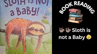 🦥 🦥 Sloth is not a Baby 👶|| Book Reading || Children's Book Readaloud || Book Reading for Kids 🤩