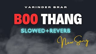 BOO THANG | SLOWED+REVERB | DND Mode layea a | Varinder Brar | Latest Punjabi Songs 2024