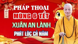 Pháp Thoại MÙNG 6 TẾT Xuân An Lành Phát Lộc Cả Năm - HT. Thích Trí Quảng