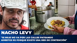 Nacho Levy: "Si Milei no va por las calles pateando muertos es porque existe una red de contención"
