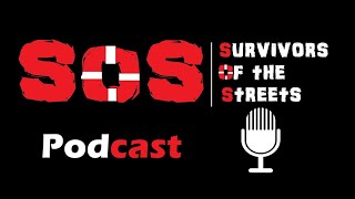 SOS (Survivors of the Streets) Podcast Episode 1