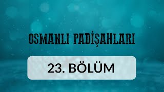 2.Osman - Osmanlı Padişahları 23.Bölüm