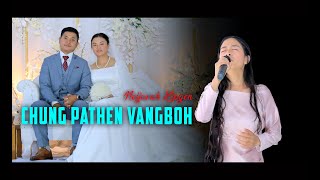 CHUNG PATHEN VANGBOH || Neijavah Kipgen