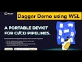 Dagger demo on Windows 11 WSL Ubuntu with Docker | DevOps CI/CD in your local Dev