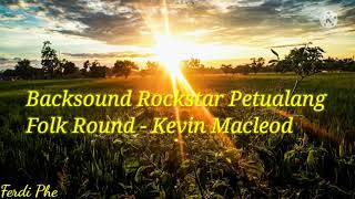 Backsound Andalan Rockstar Petualang // Folk Round - Kevin Macleod.