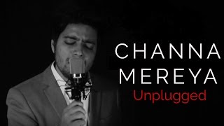 Channa Mereya - Unplugged Cover | Siddharth Slathia
