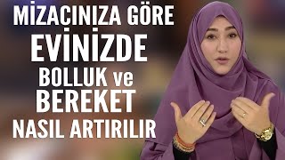 Mizacınıza göre evinizdeki bolluk ve bereketi nasıl artırırsınız?