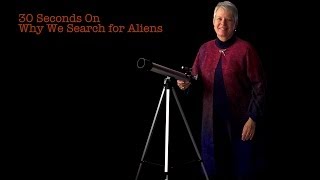 Jill Tarter: 30 Seconds On Why We Search For Aliens