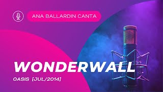 Wonderwall - OASIS (Cover) Ana Ballardin