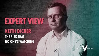 The Risk That No One's Watching (w/ Keith Dicker) | Expert View | Real Vision™