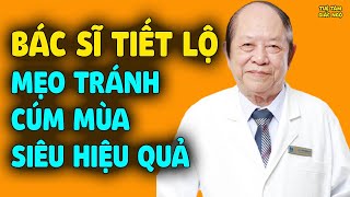 Bác sĩ tiết lộ MẸO TRÁNH CÚM MÙA SIÊU HIỆU QUẢ, tăng cường sức đề kháng, hệ miễn dịch rất tốt