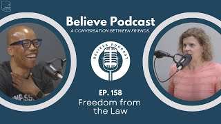 Episode 158: Freedom from the Law