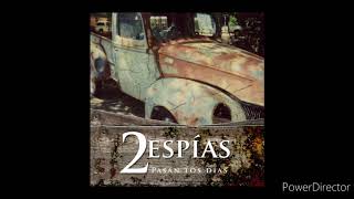 2 Espías - Pasan Los Días (Full Album)