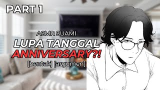 LUPA TANGGAL ANNIVERSARY?! Part 1 | ASMR Roleplay Indonesia [bentak] [argumen]